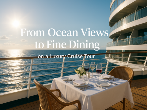 From ocean views to fine dining on a luxury cruise tour